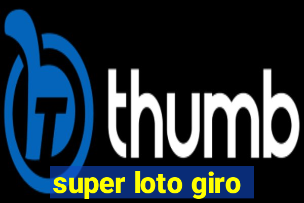 super loto giro